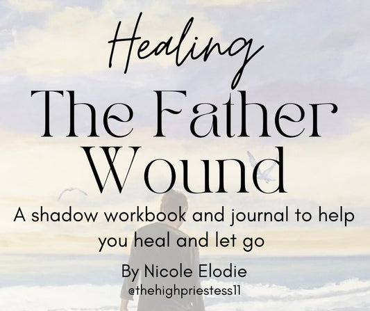 Healing The Father Wound Workbook