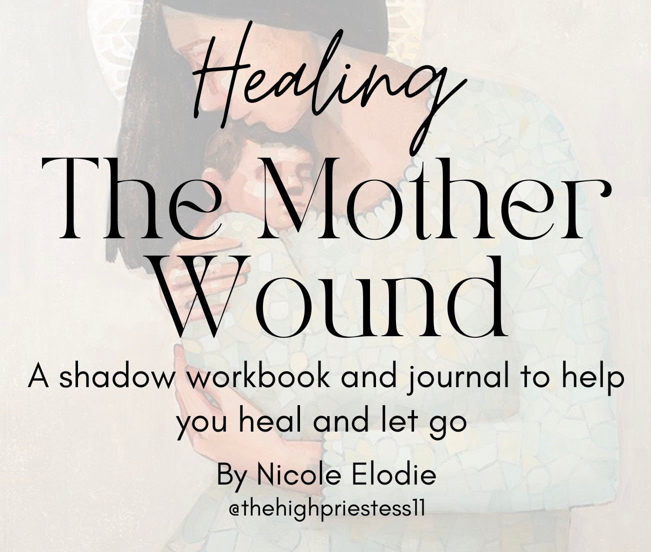 Healing The Mother Wound Workbook