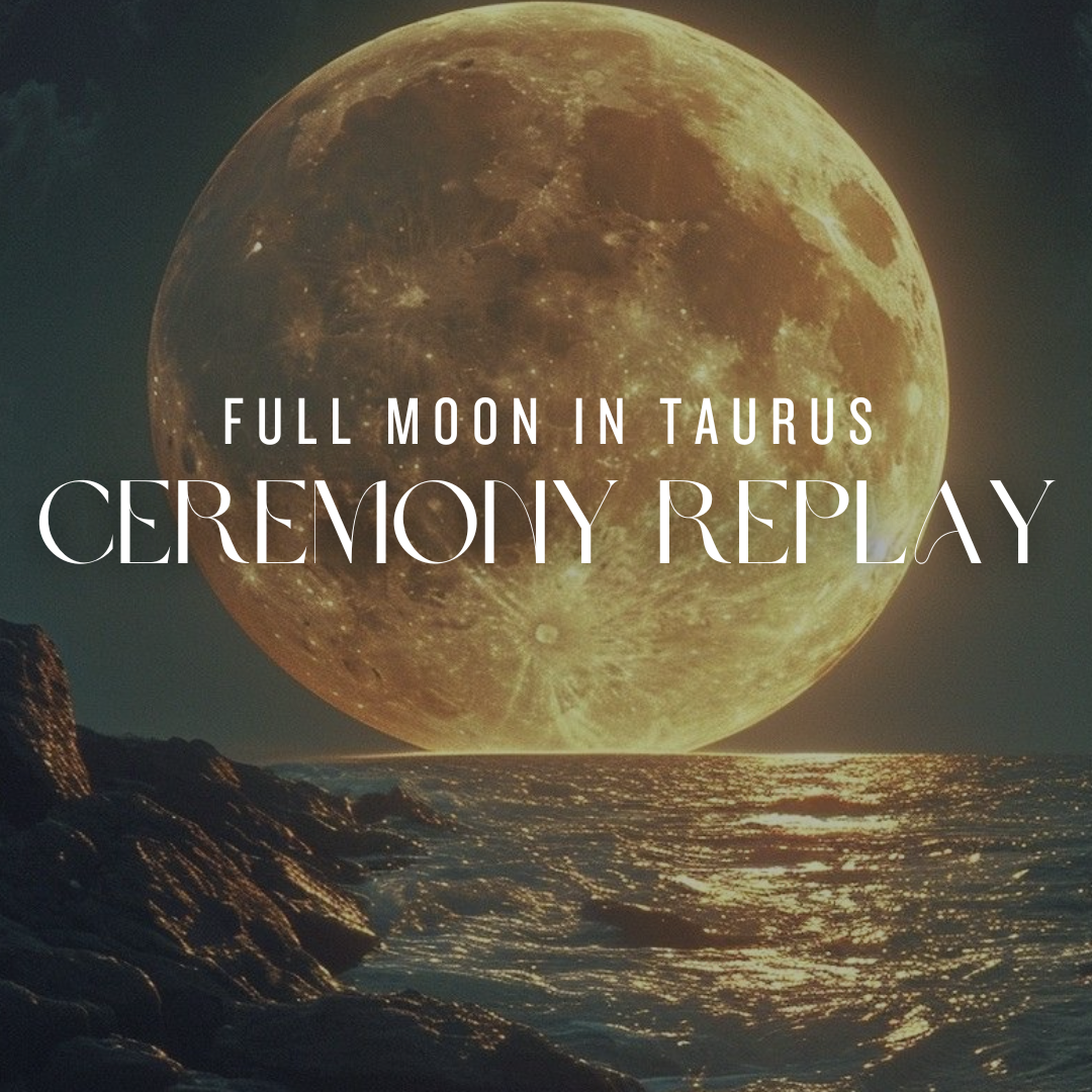 Full Moon In Taurus Ceremony Replay